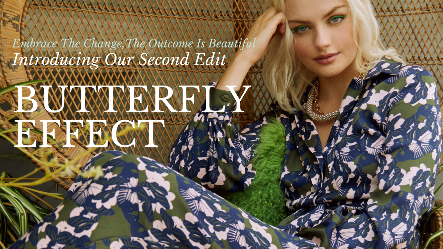 Embrace The Change, The Outcome Is Beautiful. Introducing Our Second Edit - Butterfly Effect