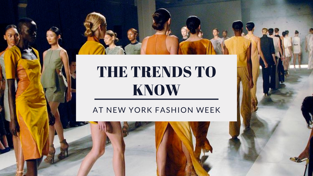 The Trends To Know At New York Fashion Week