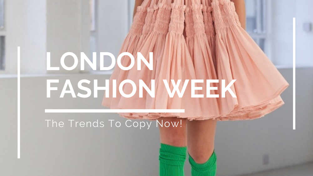 London Fashion Week – The Trends To Copy Now!