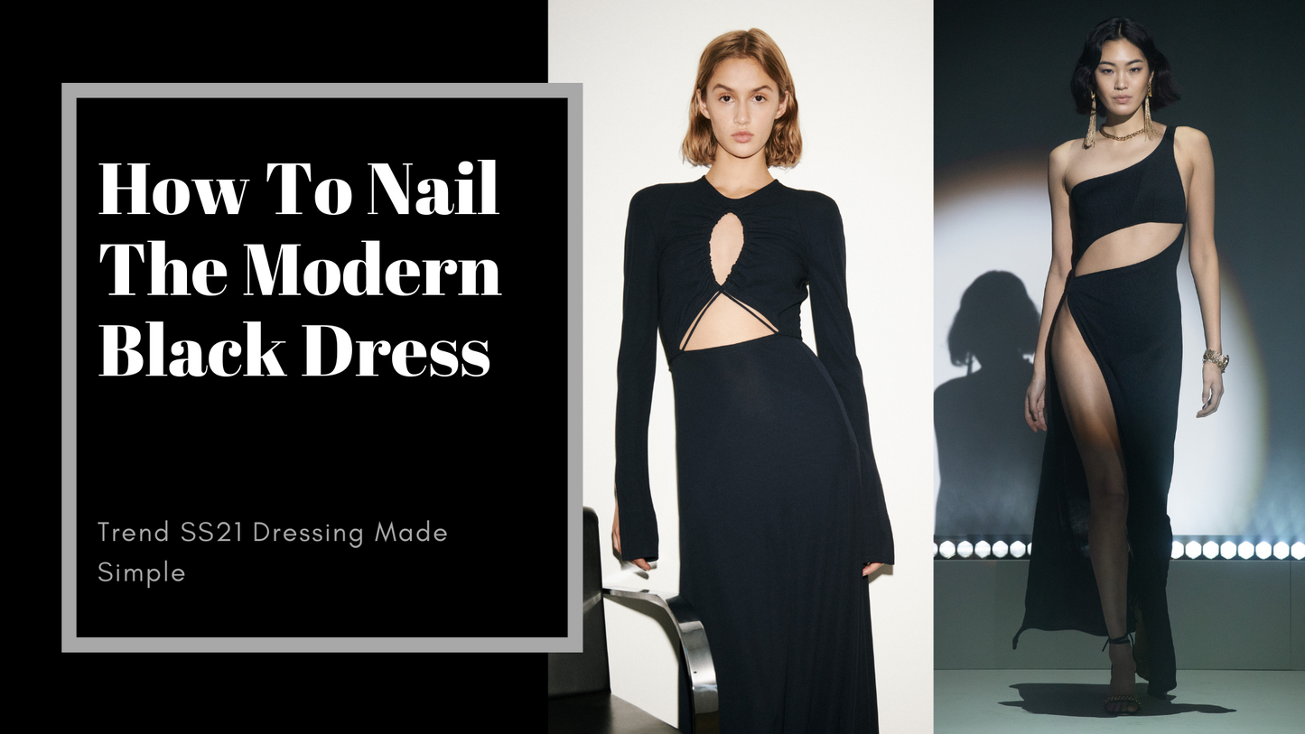 How To Nail The Modern Black Dress Trend - SS21 Dressing Made Simple